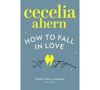 Cecelia Ahern – How to Fall in Love – Broché