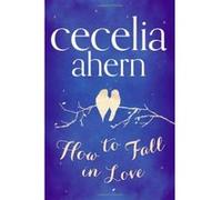 How to Fall in Love Ahern, Cecelia (Auteur)