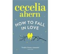 How to Fall in Love by Cecelia Ahern Paperback Book Ahern, Cecelia (Auteur)