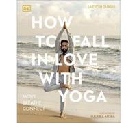 How to Fall in Love with Yoga - Sarvesh Shashi - Dorling Kindersley Ltd - Livre en Anglais - Paperback Sarvesh ShashiSarvesh Shashi (Auteur)