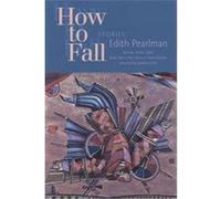 How to Fall, Mary McCarthy Prize in Short Fiction Edith Pearlman (Auteur)