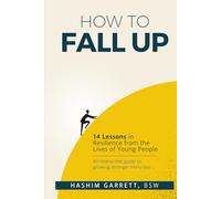 How to Fall Up: 14 Lessons in Resilience from the Lives of Young People