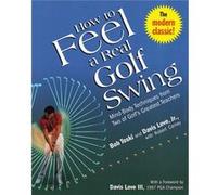 How to Feel a Real Golf Swing by Robert Carney Bob Toski, Davis Love, Robert Carney (Auteur)