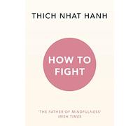 Thich Nhat Hanh – How To Fight