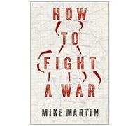 How to Fight a War | Mike Martin Mike MartinMike Martin (Auteur)