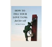 How To Fill Your Love Tank: fuel for self