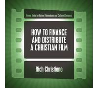 How to Finance and Distribute a Christian Film