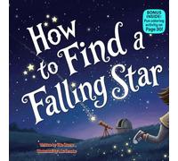 How to Find a Falling Star: A Funny Rhyming Adventure About Shooting Stars, Silly Surprises, and Nighttime Fun