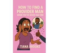 How to Find a Provider Man: When You’ve Never Had One