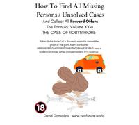 How To Find All Missing Persons / Unsolved Cases. And Collect All Reward Offers. Volume Xxvi.: The Case Of Robyn Hickie