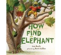 How to Find an Elephant by Kate Banks Kate Banks, (Auteur)