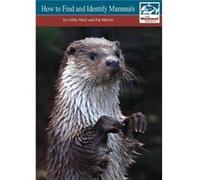 How to Find and Identify Mammals Revised Edition by Pat A Morris Gillie Muir, Pat Morris, Sarah Wroot, Guy Troughton, Rob Strachan (Auteur)