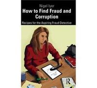 How to Find Fraud and Corruption by Nigel Iyer Unknown (Auteur)