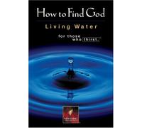 How to Find God: Living Water For Those Who Thirst (2006-01-05)