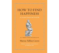 How to Find Happiness An Ancient Guide to the Good Life - Katharina Volk - Princeton University Press - ebook (ePub) - Livre