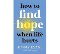 How to Find Hope When Life Hurts by Frank Martin Frank Martin (Auteur)