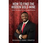 How To Find The Hidden Gold Mine: Unlock The Secrets To Your Untapped Potential