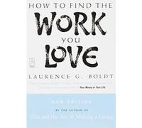 How to Find the Work You Love Laurence G. Boldt (Auteur)