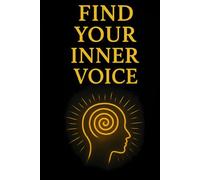 How to find your inner Voice - The Path to Self-Love: A guided Book for more Clarity, Courage, and Inner Peace