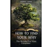 How To Find Your (Why): The Reason For Your Existence