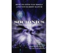 How To Find Yourself And Your Best Match. Socionics. The Modern Approach To Psychological Types