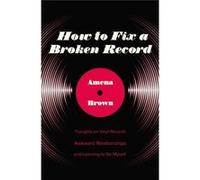 How To Fix A Broken Record Amena Brown, (Auteur)