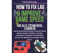 How to Fix Lag and Improve Game Speed on ROG Ally, Steam Deck & Legion Go: Quick and Easy Settings to Boost Game Speed, Reduce Stutter, and Get Smoother Gameplay on Handheld Device for beginners