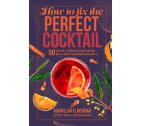 How To Fix The Perfect Cocktail