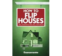How To Flip Houses: Buy, Renovate And Sell For Profit