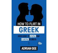 How to Flirt in Greek: Your Guide to Dating and Flirting in Greek