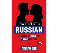 How to Flirt in Russian: Your Guide to Dating and Flirting in Russian