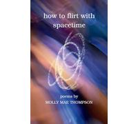 how to flirt with spacetime