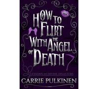 How to Flirt With the Angel of Death A Sinfully Funny Paranormal Romantic Comedy - Carrie Pulkinen - Auto-Édition - ebook (ePub) - Livre