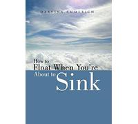 How To Float When You're About To Sink