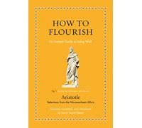 How to Flourish: An Ancient Guide to Living Well