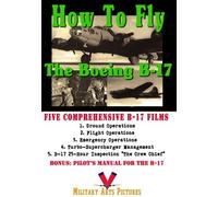 How to Fly the Boeing B-17 DVD: Five Films with B-17 Pilot's Manual