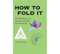 How to Fold It - ORourke Joseph Smith College Massachusetts - Cambridge University Press - Livre en Anglais - Hardback ORourke Joseph Smith College MassachusettsORourke Joseph Smith College Massachuse