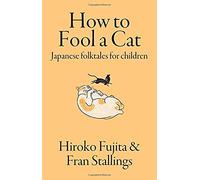 How To Fool A Cat: Japanese Folktales For Children