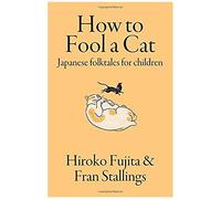 How To Fool A Cat: Japanese Folktales For Children