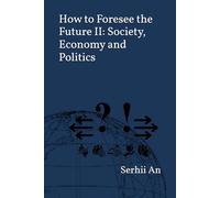 How to Foresee the Future II: Society, Economy and Politics