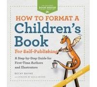 How To Format A Children's Book For Self-Publishing: A Step-By-Step Guide For First-Time Authors And Illustrators (The Less Stress Book Design)