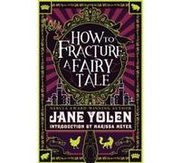 How to Fracture a Fairy Tale by Yolen & Jane Inconnu (Auteur)