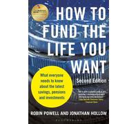 How to Fund the Life You Want What everyone needs to know about savings, pensions and investments (Second Edition) - Robin Powell - Bloomsbury Business - ebook (ePub) - Livre