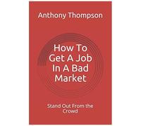 How To Get A Job In A Bad Market: Stand Out From The Crowd