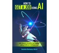 How To Get A Job Using Ai: Job Search Smarter Not Harder With Artificial Intelligence (Ai Unleashed Series)