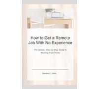 How to Get a Remote Job With No Experience: The Simple, Step-by-Step Guide to Working From Home