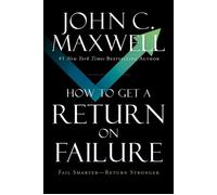 How to Get a Return on Failure Fail Smarter-Return Stronger - John C. Maxwell - Forbes Books - ebook (ePub) - Livre