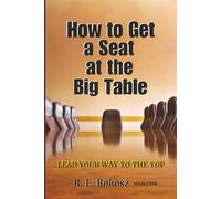 How to Get a Seat at the Big Table: Lead your way to the top