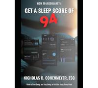 How to Get a Sleep Score of 94: What to Start Doing, and Stop Doing, to Get Elite Sleep, Every Week