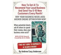 How to Get AI to Recommend Your Local Business and Send You 5-10 New Customers Every Month: Why Every Business Needs Answer Engine Optimization Now